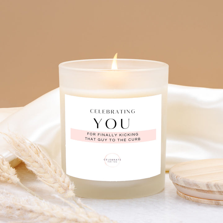 CELEBRATING YOU For Finally Kicking That Guy To The Curb - Candle Frosted Glass (11 oz)