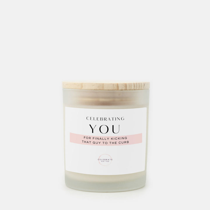 CELEBRATING YOU For Finally Kicking That Guy To The Curb - Candle Frosted Glass (11 oz)