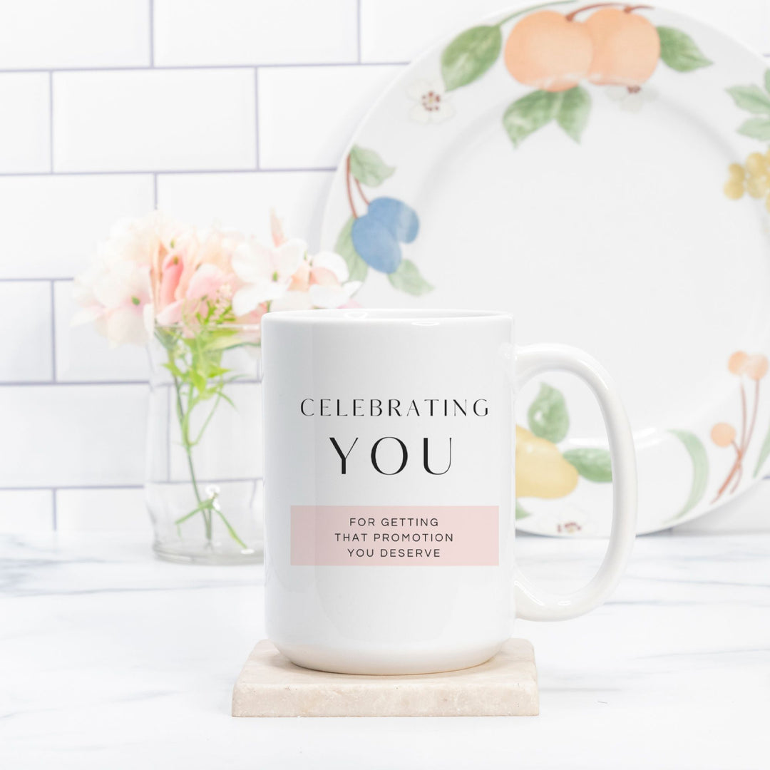 CELEBRATING YOU For Getting That Promotion You Deserve - Mug 15oz.