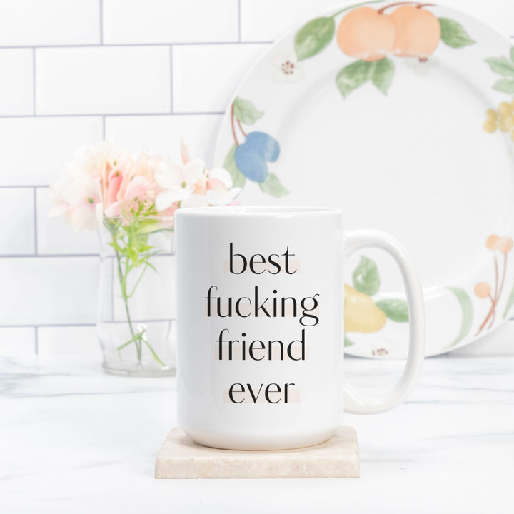 Best Fucking Friend Ever - Mug 15oz.