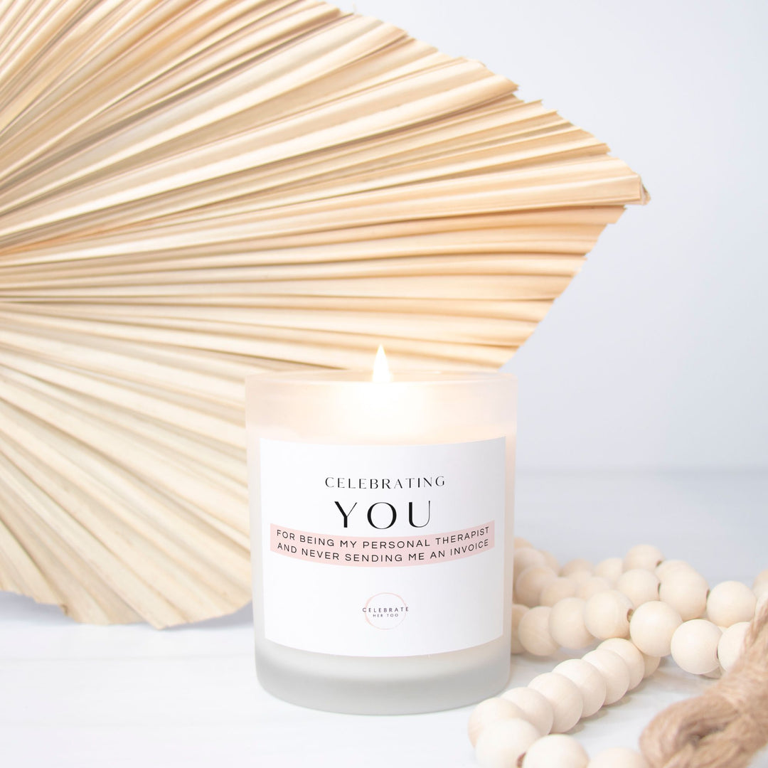 CELEBRATING YOU For Being My Personal Therapist And Never Sending Me An Invoice - Candle Frosted Glass (11 oz)