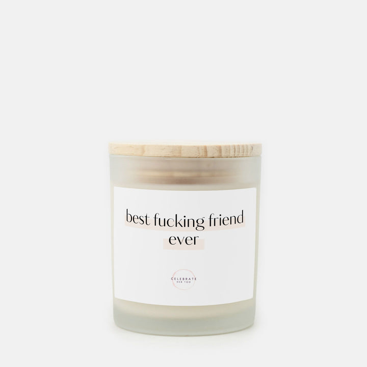 Best Fucking Friend Ever - Candle Frosted Glass (11 oz)