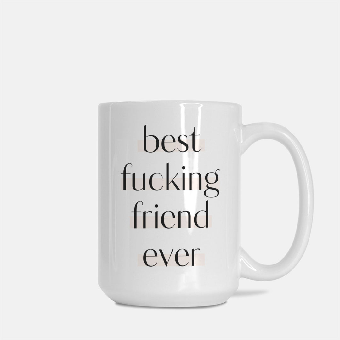 Best Fucking Friend Ever - Mug 15oz.