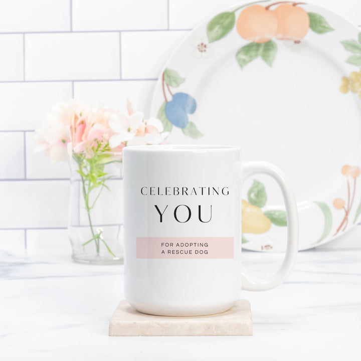 CELEBRATING YOU For Adopting A Rescue Dog - Mug 15oz.