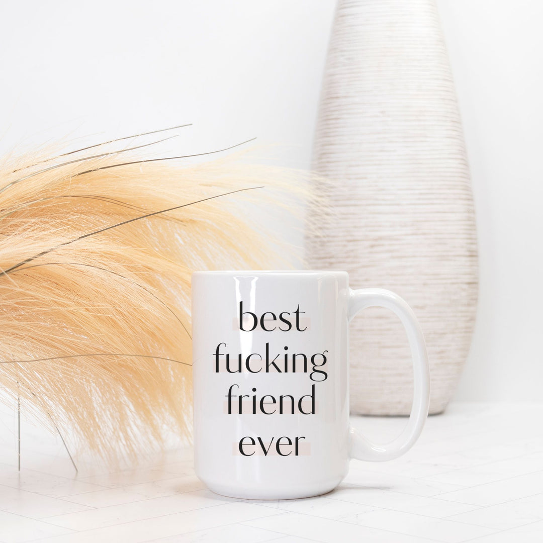 Best Fucking Friend Ever - Mug 15oz.