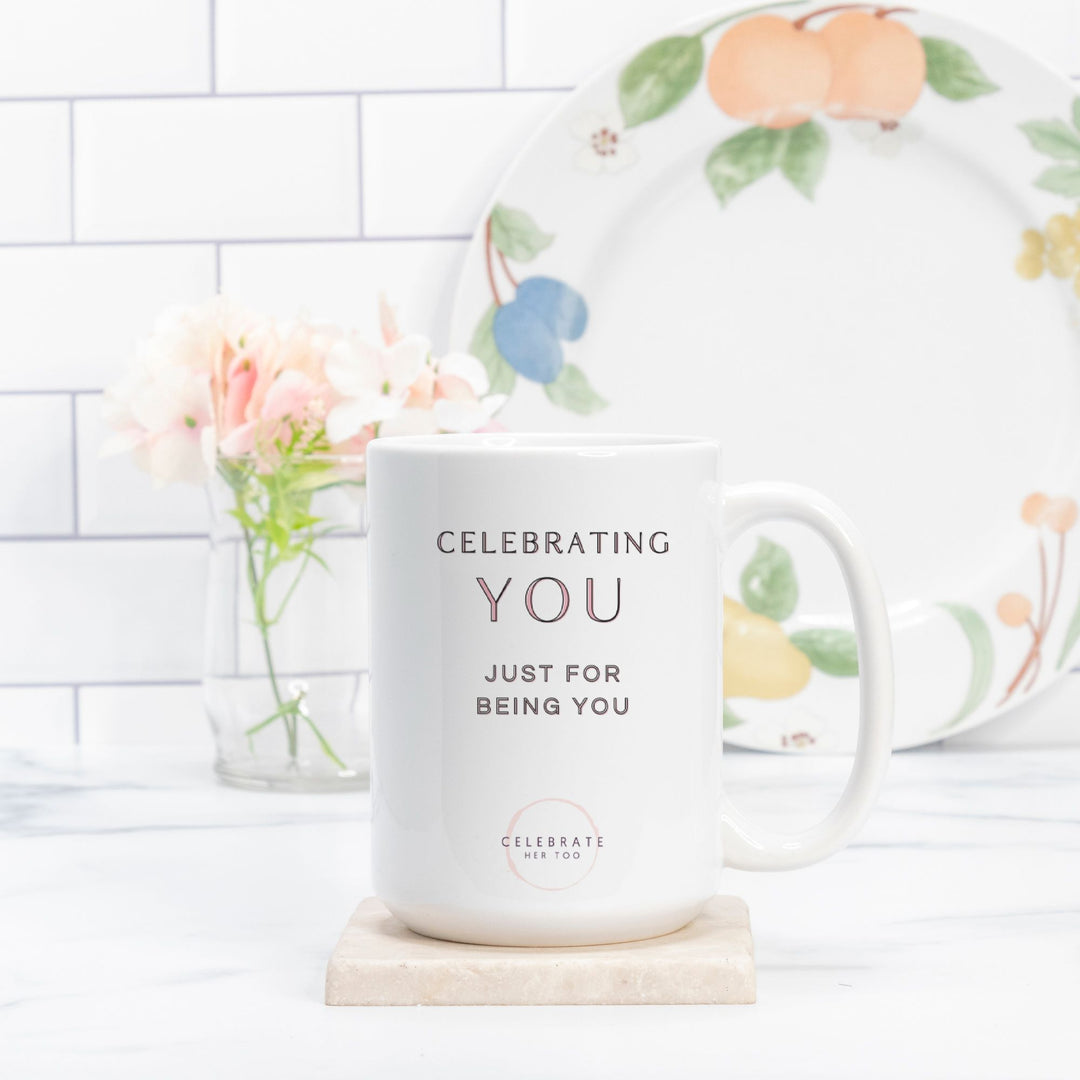 CELEBRATING YOU Just For Being You - Mug 15oz.