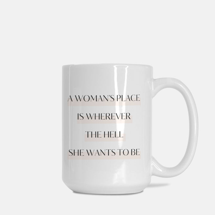 A Woman's Place - Mug 15oz.