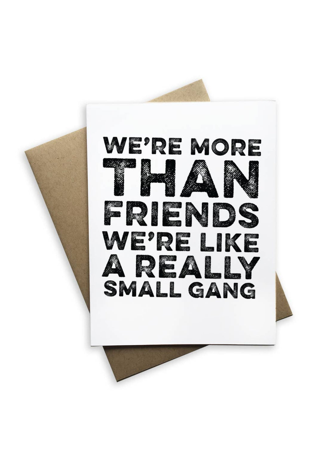 We're More Than Friends...Small Gang Notecard