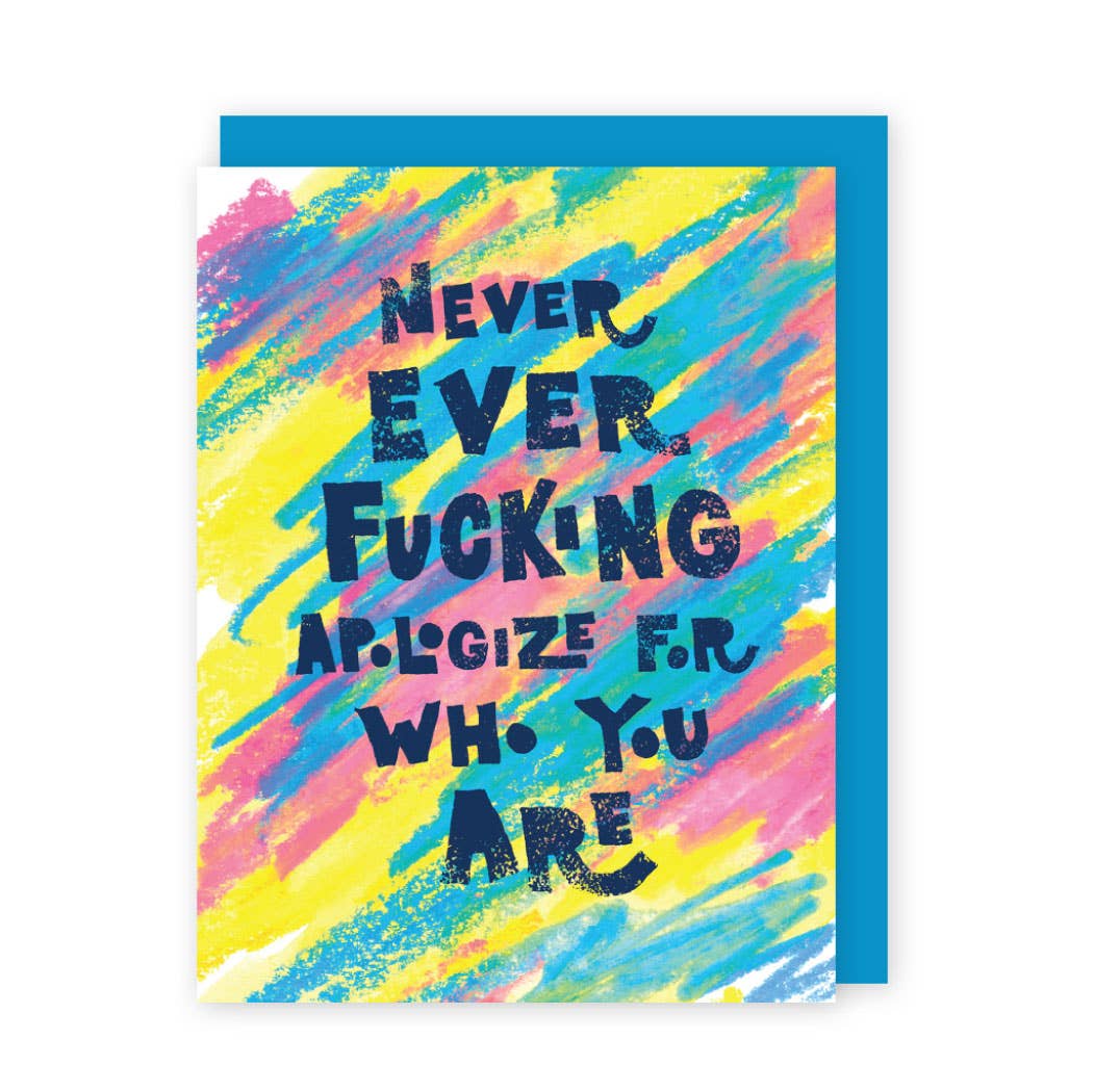 Never Apologize for Who You Are Greeting Card