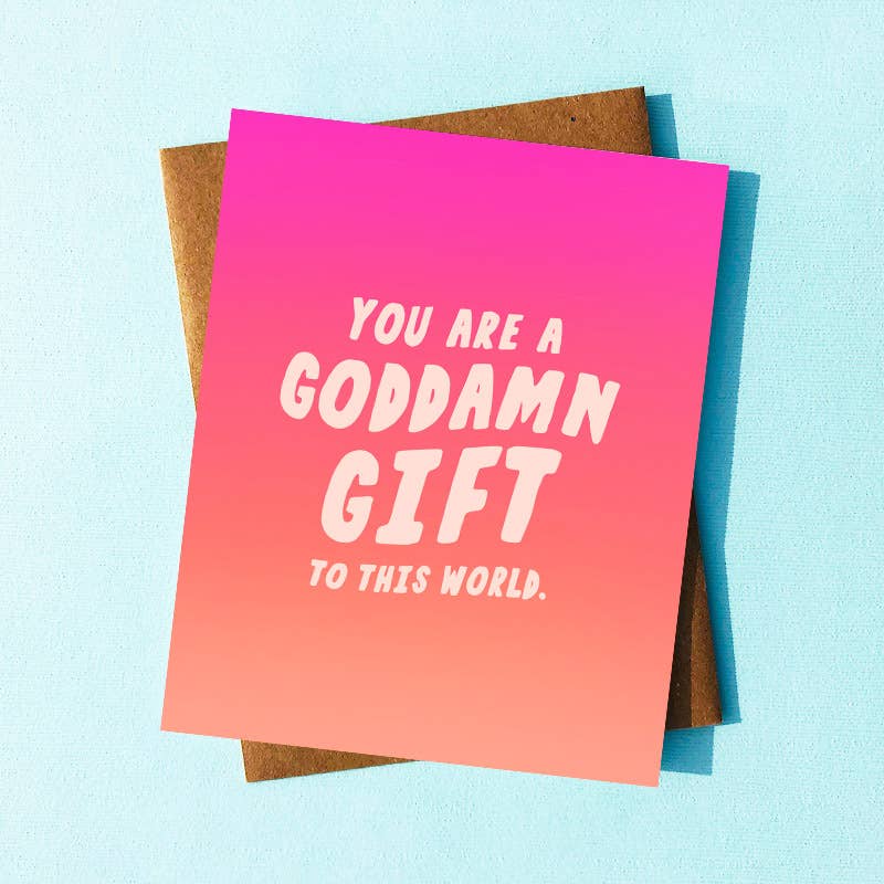 You Are A Goddamn Gift - Funny Valentines Day Card - Birthday Card